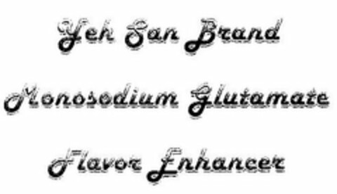 YEH SAN BRAND MONOSODIUM GLUTAMATE FLAVOR ENHANCER Logo (USPTO, 02.02.2013)