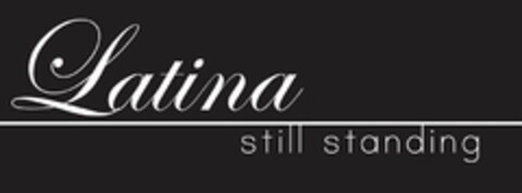 LATINA STILL STANDING Logo (USPTO, 29.07.2013)
