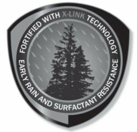 FORTIFIED WITH X-LINK TECHNOLOGY EARLY RAIN AND SURFACTANT RESISTANCE Logo (USPTO, 02/06/2020)