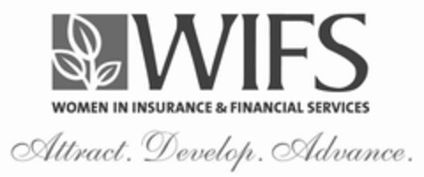 WIFS WOMEN IN INSURANCE & FINANCIAL SERVICES ATTRACT. DEVELOP. ADVANCE. Logo (USPTO, 02.12.2010)