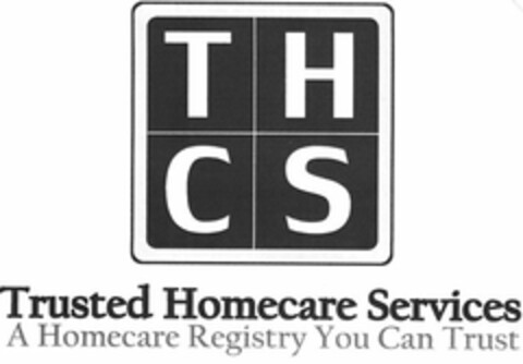 THCS TRUSTED HOMECARE SERVICES A HOMECARE REGISTRY YOU CAN TRUST Logo (USPTO, 02.10.2013)