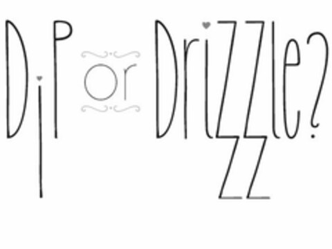 DIP OR DRIZZLE? Logo (USPTO, 15.11.2013)