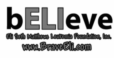 BELIEVE ELI SETH MATTHEWS LEUKEMIA FOUNDATION, INC. WWW.BRAVEELI.COM Logo (USPTO, 10/16/2014)