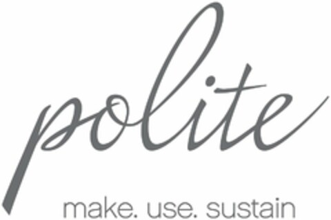 POLITE MAKE. USE. SUSTAIN Logo (USPTO, 18.11.2014)