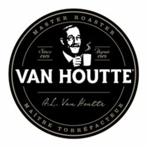 MASTER ROASTER, SINCE 1919, DEPUIS 1919,  VAN HOUTTE, A.L. VAN HOUTTE, MAITRE TORREFACTEUR Logo (USPTO, 03/04/2016)