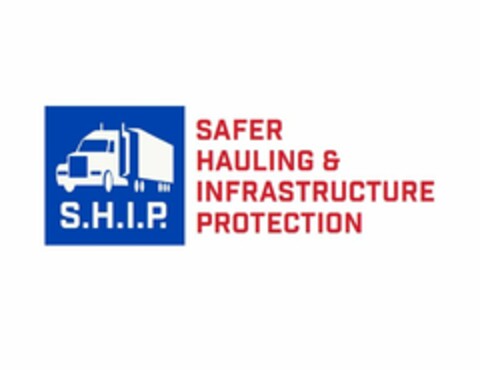 S.H.I.P. SAFER HAULING & INFRASTRUCTUREPROTECTION Logo (USPTO, 03/27/2017)