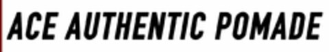 ACE AUTHENTIC POMADE Logo (USPTO, 29.05.2018)