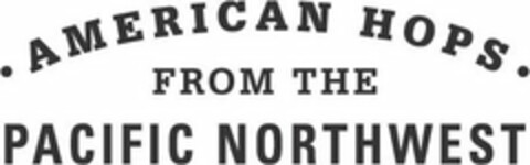 · AMERICAN HOPS · FROM THE PACIFIC NORTHWEST Logo (USPTO, 07/23/2018)