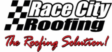 RACE CITY ROOFING THE ROOFING SOLUTION! Logo (USPTO, 17.10.2010)