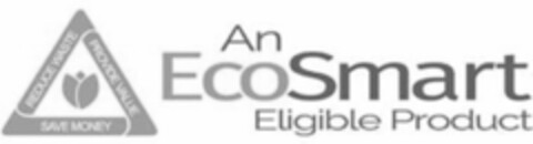 REDUCE WASTE PROVIDE VALUE SAVE MONEY AN ECOSMART ELIGIBLE PRODUCT Logo (USPTO, 05.01.2017)