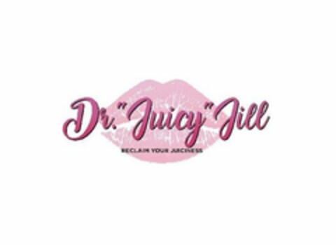 DR. "JUICY" JILL RECLAIM YOUR JUICINESS Logo (USPTO, 08/20/2019)