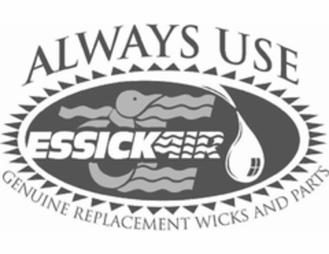 E ALWAYS USE ESSICKAIR GENUINE REPLACEMENT WICKS AND PARTS Logo (USPTO, 08/13/2009)