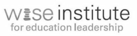 WISE INSTITUTE FOR EDUCATION LEADERSHIP Logo (USPTO, 03.11.2010)