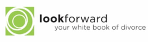 LOOK FORWARD YOUR WHITE BOOK OF DIVORCE Logo (USPTO, 03/15/2012)