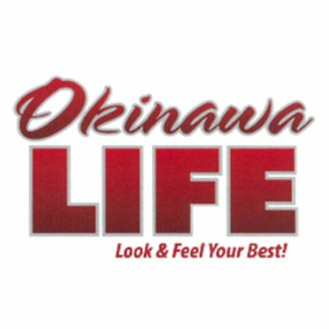 OKINAWA LIFE LOOK & FEEL YOUR BEST! Logo (USPTO, 08/28/2012)