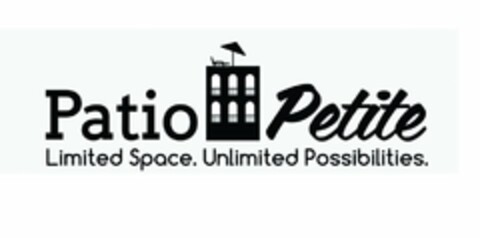 PATIO PETITE LIMITED SPACE. UNLIMITED POSSIBILITIES. Logo (USPTO, 07.08.2013)