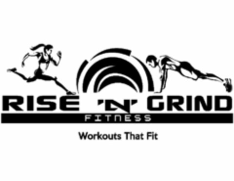 RISE 'N' GRIND FITNESS WORKOUTS THAT FIT Logo (USPTO, 22.05.2015)