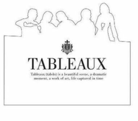 T TABLEAUX TABLEAUX (TAB-LO) IS A BEAUTIFUL SCENE, A DRAMATIC MOMENT, A WORK OF ART, LIFE CAPTURED IN TIME Logo (USPTO, 03/19/2018)