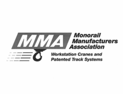 MMA MONORAIL MANUFACTURERS ASSOCIATION WORKSTATION CRANES AND PATENTED TRACK SYSTEMS Logo (USPTO, 21.06.2019)