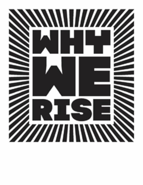 WHY WE RISE Logo (USPTO, 01.05.2020)