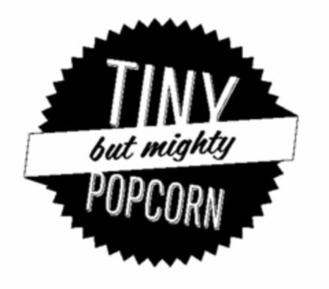 TINY BUT MIGHTY POPCORN Logo (USPTO, 08/28/2012)