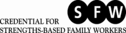 CREDENTIAL FOR STRENGTHS-BASED FAMILY WORKERS SFW Logo (USPTO, 20.02.2013)