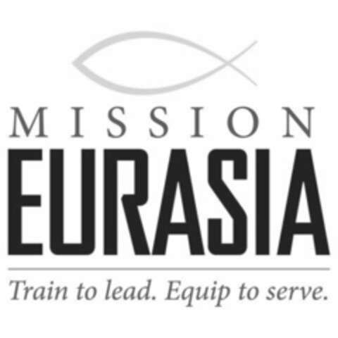 MISSION EURASIA TRAIN TO LEAD. EQUIP TO SERVE. Logo (USPTO, 11.02.2015)