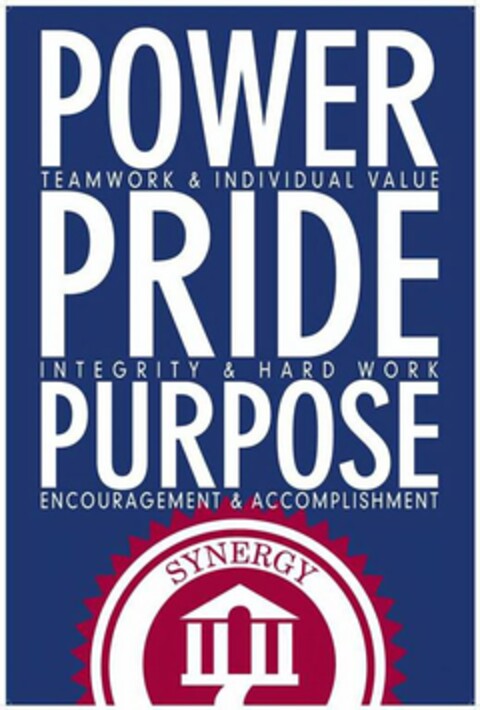 POWER PRIDE PURPOSE TEAMWORK & INDIVIDUAL VALUE INTEGRITY & HARD WORK ENCOURAGEMENT & ACCOMPLISHMENT SYNERGY Logo (USPTO, 15.10.2015)