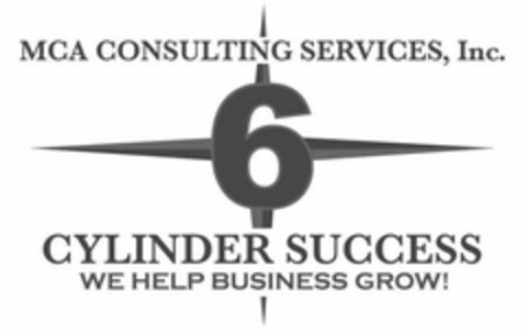 MCA CONSULTING SERVICES, INC. 6 CYLINDER SUCCESS WE HELP BUSINESS GROW! Logo (USPTO, 07.03.2017)
