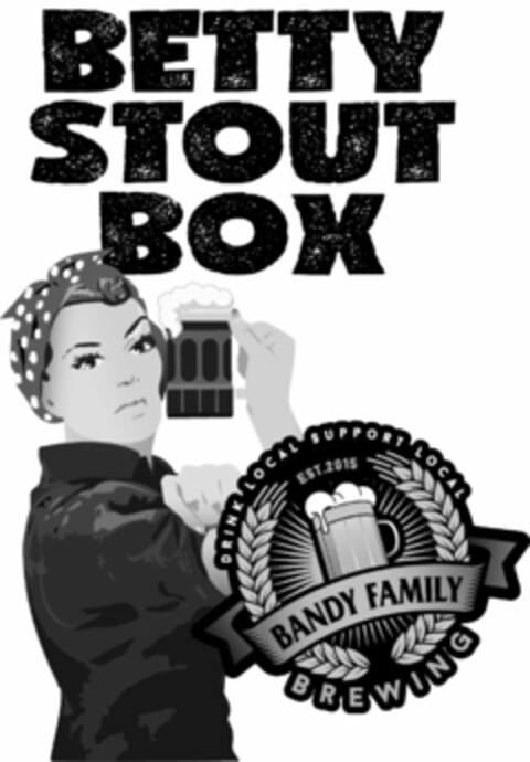 BETTY STOUT BOX DRINK LOCAL SUPPORT LOCAL EST. 2015 BANDY FAMILY BREWING Logo (USPTO, 06/06/2017)