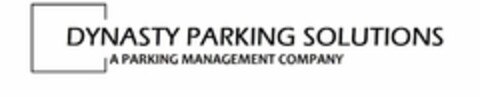 DYNASTY PARKING SOLUTIONS A PARKING MANAGEMENT COMPANY Logo (USPTO, 16.06.2017)