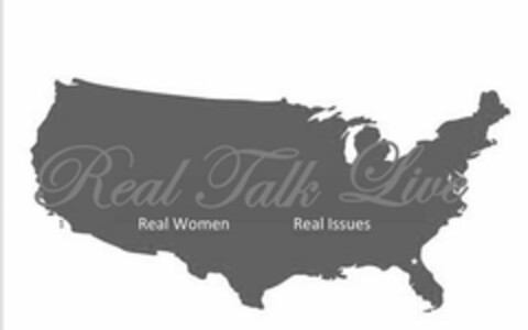 REAL TALK LIVE REAL WOMEN REAL ISSUES Logo (USPTO, 09/15/2020)