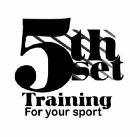 5TH SET TRAINING FOR YOUR SPORT Logo (USPTO, 09/30/2015)