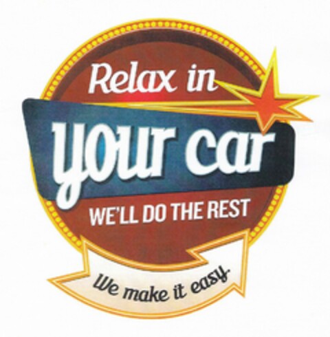 RELAX IN YOUR CAR WE'LL DO THE REST WE MAKE IT EASY. Logo (USPTO, 08/25/2016)