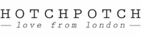 HOTCHPOTCH LOVE FROM LONDON Logo (USPTO, 28.07.2017)