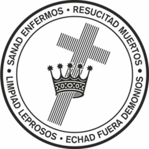 SANAD ENFERMOS · RESUCITAD MUERTOS · LIMPIAD LEPROSOS · ECHAD FUERA DEMONIOS · Logo (USPTO, 25.04.2018)