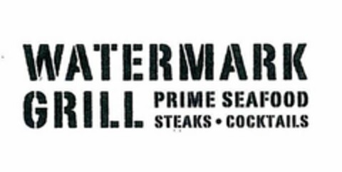 WATERMARK GRILL PRIME SEAFOOD STEAKS · COCKTAILS Logo (USPTO, 08/28/2009)