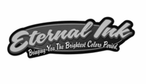 ETERNAL INK BRINGING YOU THE BRIGHTEST COLORS PERIOD. Logo (USPTO, 02.12.2011)