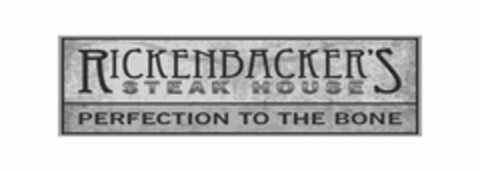 RICKENBACKER'S STEAK HOUSE PERFECTION TO THE BONE Logo (USPTO, 10.02.2012)