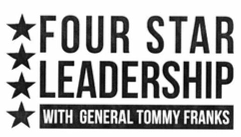 FOUR STAR LEADERSHIP WITH GENERAL TOMMYFRANKS Logo (USPTO, 11.04.2012)