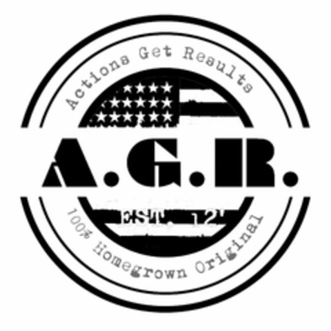 A.G.R. ACTIONS GET RESULTS 100% HOMEGROWN ORIGINAL Logo (USPTO, 16.02.2014)