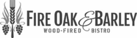 FIRE OAK & BARLEY WOOD-FIRED BISTRO Logo (USPTO, 15.06.2015)