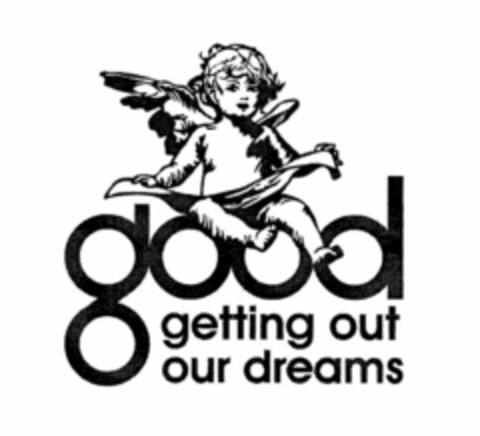 GOOD GETTING OUT OUR DREAMS Logo (USPTO, 04/27/2009)