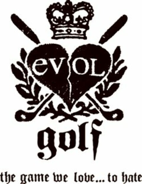 EVOL GOLF THE GAME WE LOVE ... TO HATE Logo (USPTO, 06/05/2009)