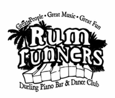 GREAT PEOPLE GREAT MUSIC GREAT FUN RUM RUNNERS DUELING PIANO BAR & DANCE CLUB Logo (USPTO, 03/20/2013)