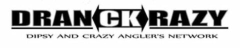 DRANCKRAZY DIPSY AND CRAZY ANGLER'S NETWORK Logo (USPTO, 18.06.2014)