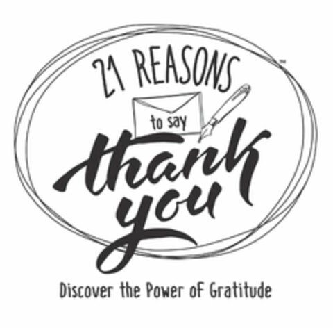 21 REASONS TO SAY THANK YOU DISCOVER THE POWER OF GRATITUDE Logo (USPTO, 03/17/2016)