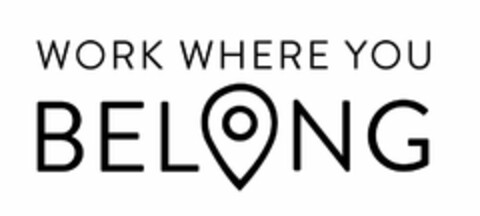 WORK WHERE YOU BELONG Logo (USPTO, 06/20/2018)