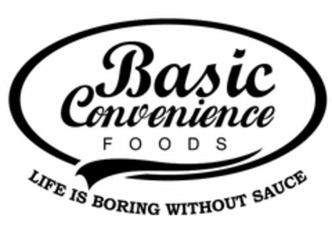 BASIC CONVENIENCE FOODS, LIFE IS BORINGWITHOUT SAUCE Logo (USPTO, 02.06.2017)