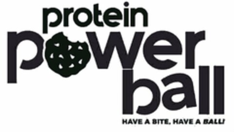 PROTEIN POWER BALL HAVE A BITE, HAVE A BALL! Logo (USPTO, 04/02/2018)